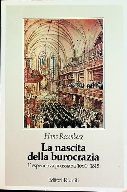 La nascita della burocrazia. L'esperienza prussiana (1660-1815) - Hans Rosenberg - copertina