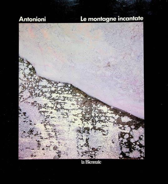 Antonioni: le montagne incantate - Michelangelo Antonioni - copertina