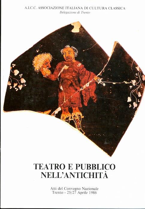Teatro e pubblico nell’antichità: atti del Convegno nazionale: Trento, 25-27 aprile 1986 - Lia De Finis - copertina