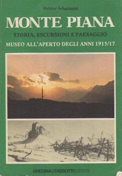 Monte Piana: storia, escursioni e paesaggio: museo all’aperto degli anni 1915/17 - Walther Schaumann - copertina