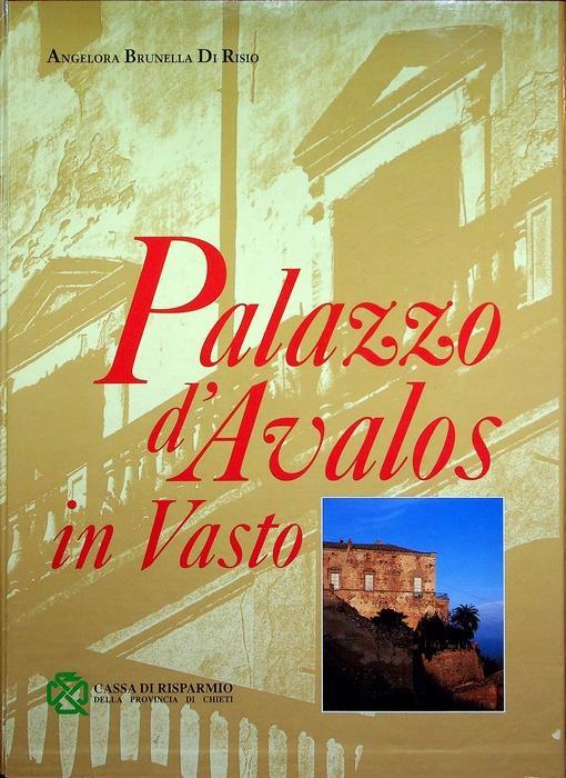 Palazzo d’Avalos in Vasto - Angelora Brunella Di Risio - copertina