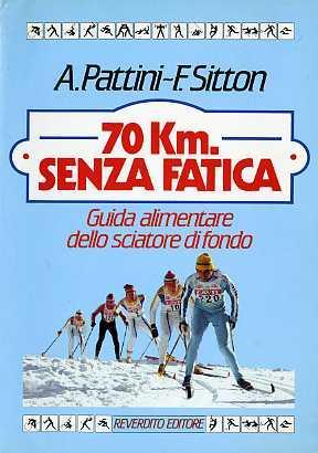 70 km. senza fatica: guida alimentare dello sciatore di fondo - Alberto Pattini - copertina