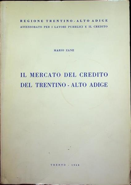 Il mercato del credito del Trentino-Alto Adige - Mario Zane - copertina