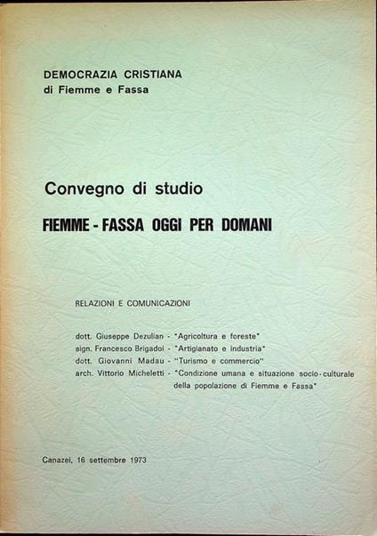 Convegno di studio Fiemme-Fassa oggi per domani: Canazei, 16 settembre 1973 - Giuseppe Dezulian - copertina