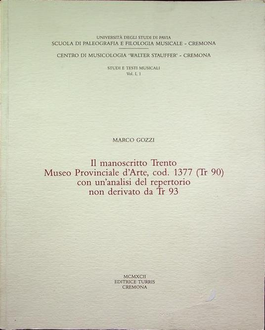 Il manoscritto Trento, Museo Provinciale d’Arte, cod. 1377 (Tr 90) - Marco Gozzi - copertina