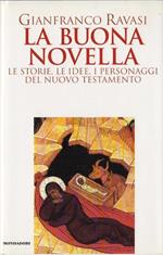 La buona novella: le storie, le idee, i personaggi del Nuovo Testamento