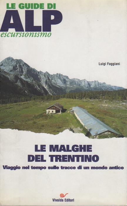 Le malghe del Trentino: viaggio nel tempo sulle tracce di un mondo antico - Luigi Faggiani - copertina