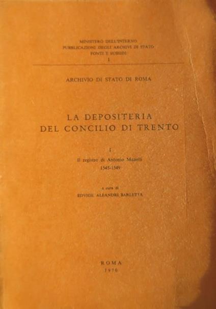 La depositeria del Concilio di Trento: 1. Il registro di Antonio Manelli, 1545-1549 - Edvige Aleandri Barletta - copertina