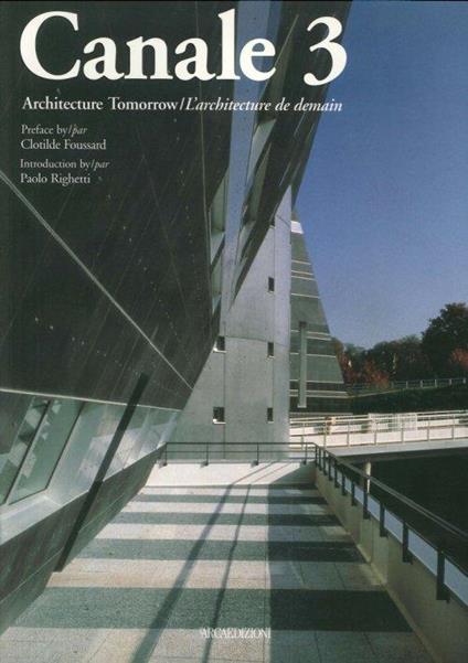 Canale 3. Architecture tomorrow-L'architecture de demain - Clotilde Foussard,Paolo Righetti - copertina