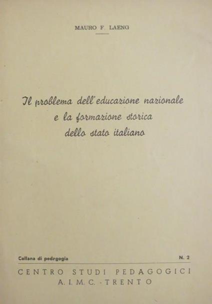 Il problema dell’educazione nazionale e la formazione storica della stato italiano - Mauro Laeng - copertina