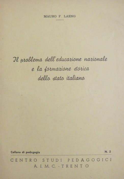 Il problema dell’educazione nazionale e la formazione storica della stato italiano - Mauro Laeng - copertina