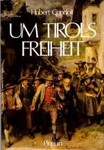 Um Tirols Freiheit