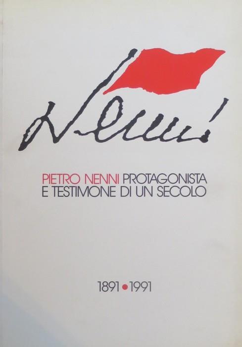 Pietro Nenni protagonista e testimone di un secolo: 1891-1991 - copertina