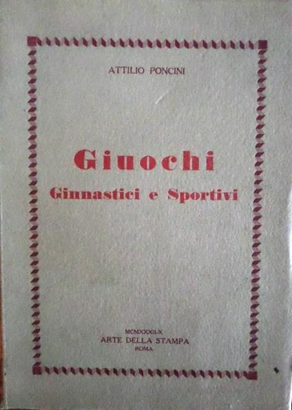 Giuochi ginnastici e sportivi: metodologia e descrizione - Attilio Poncini - copertina