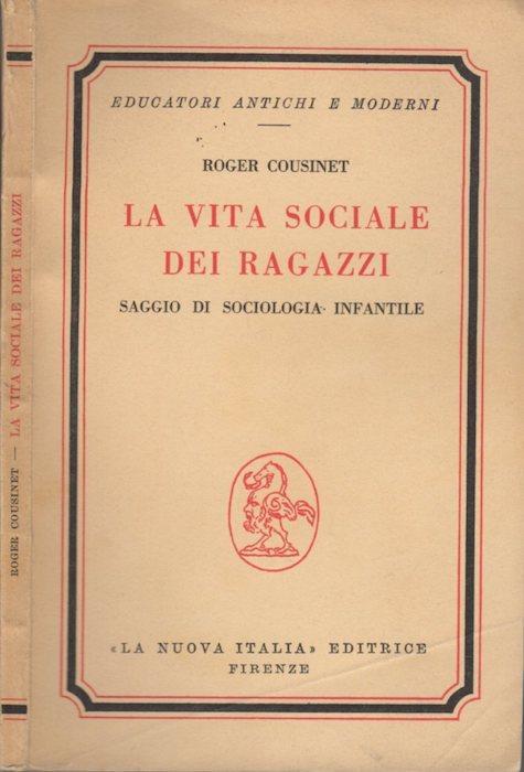 La vita sociale dei ragazzi: saggio di sociologia infantile. 6. rist. Educatori antichi e moderni 124 - Roger Cousinet - copertina