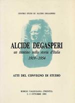 Alcide De Gasperi: un trentino nella storia d'Italia: 1919-1954: atti del Convegno di studi: Borgo Valsugana, Trento, 2-3 ottobre 1992. Centro studi su Alcide De Gasperi