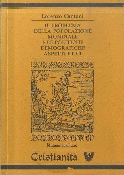 Il problema della popolazione mondiale e le politiche demografiche. Aspetti etici - Lorenzo Cantoni - copertina