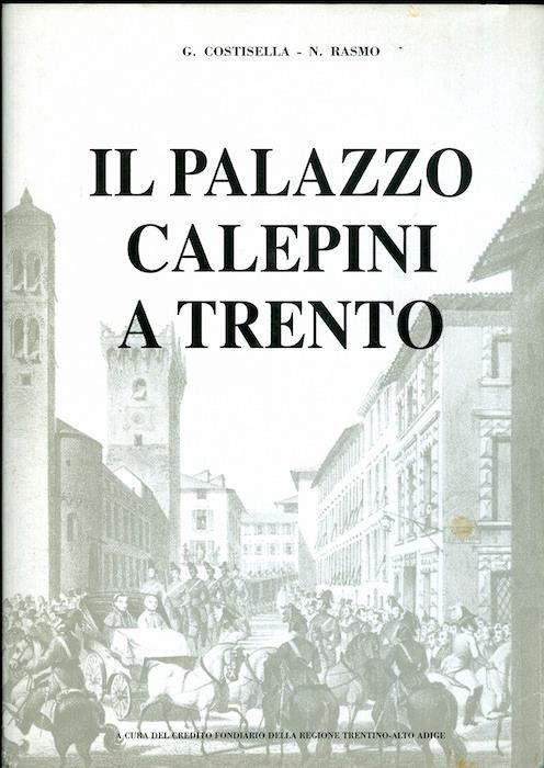 Il Palazzo Calepini a Trento - Giuseppe Costisella,N. Rasmo - copertina