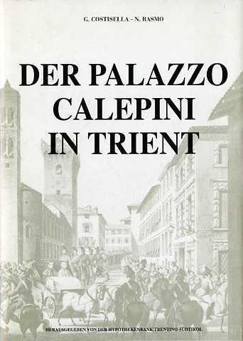 Der Palazzo Calepini in Trient. Versione in tedesco - Giuseppe Costisella,N. Rasmo - copertina