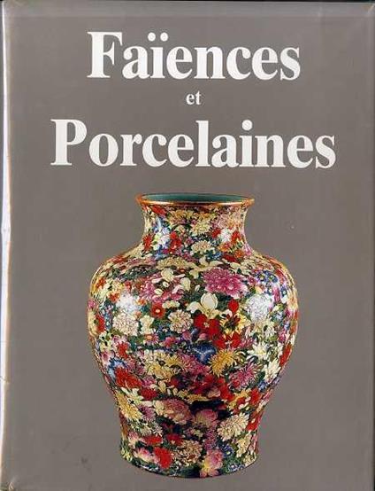 La faïence et la porcelaine dans le monde - Dominique-Marie Cazar - copertina