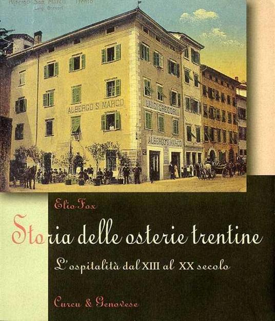 Storia delle osterie trentine: l’ospitalità dal XIII al XX secolo. Ricerca fotografica di Flavio Faganello - Elio Fox - copertina