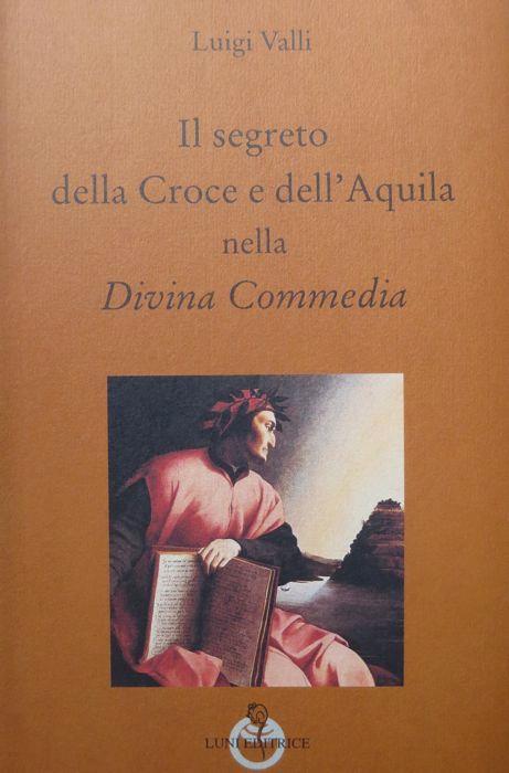 Il segreto della Croce e dell’aquila nella Divina Commedia. Grandi pensatori d’Oriente e d’Occidente 12 - Luigi Valli - copertina