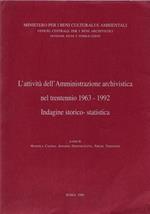 L' attività dell’Amministrazione archivistica nel trentennio 1963-1992: indagine storico-statistica. A cura di Manuela Cacioli, Antonio Dentoni-Litta, Erilde Terenzoni