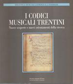 I codici musicali trentini: nuove scoperte e nuovi orientamenti della ricerca: atti del Convegno internazionale: Trento, Castello del Buonconsiglio, 24 settembre 1994. Biblioteca musicale Laurence K. J. Feininger