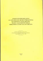 Cinquecentine relative al Concilio ecumenico tridentino ed edizioni latine rivane: nuove acquisizioni della Biblioteca comunale di Trento. Estr. originale da: Studi trentini di scienze storiche. Trento. A.75 (1996), s.1, n.2