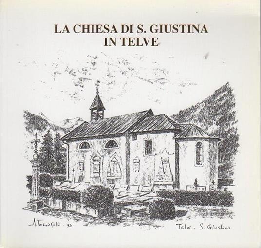 La Chiesa di S. Giustina in Telve - Frumenzio Ghetta - copertina
