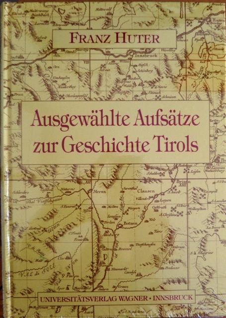 Ausgewählte Aufsätze zur Geschichte Tirols. Herausgegeben von Marjan Cescutti und Josef Riedmann - Franz Huter - copertina