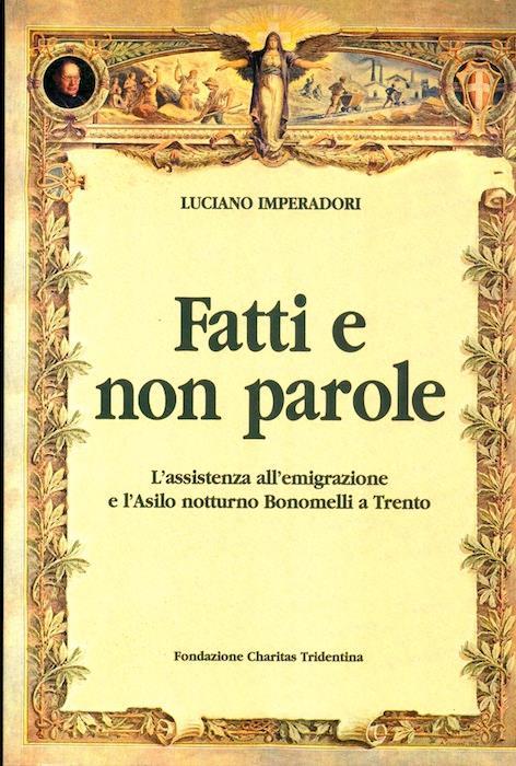 Fatti e non parole: l’assistenza all’emigrazione e l’Asilo notturno Bonomelli a Trento - Luciano Imperadori - copertina