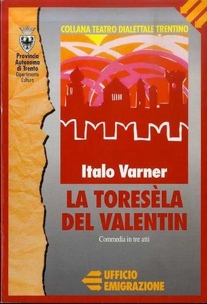 La toresèla del Valentin: commedia in tre atti in dialetto trentino. Collana di teatro dialettale trentino 30 - Italo Varner - copertina