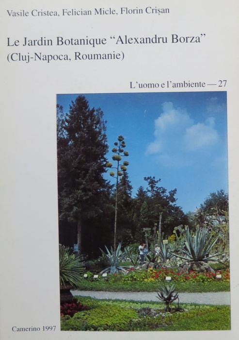 Le Jardin botanique Alexandru Borza (Cluj-Napoca, Roumanie). L’uomo e l’ambiente 27 - Vasile Cristea,Felician Micle - copertina