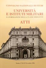 Convegno nazionale di studi: università e istituti militari: la formazione della classe dirigente: atti. Torino, 27-29 novembre 1996