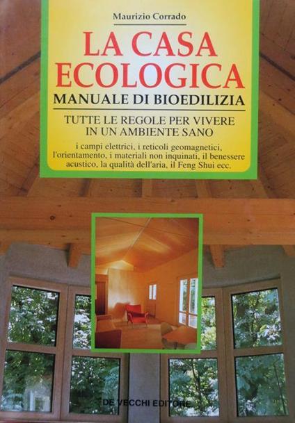 La casa ecologica: manuale di bioedilizia - Maurizio Corrado - copertina
