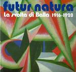 Futur Natura: la svolta di Balla 1916-1920