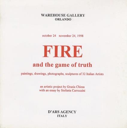 Fire and the game of truth: paintings, drawings, photographs, sculptures of 32 Italian Artists - G. Chiesa,Stefania Carrozzini - copertina