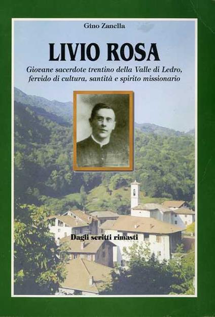 Livio Rosa: giovane sacerdote trentino della Valle di Ledro fervido di cultura, santità e spirito missionario: dagli scritti rimasti - Giacomo Zanella - copertina