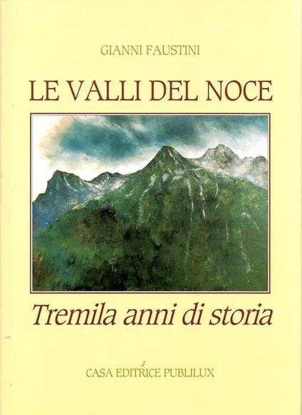 Le valli del Noce: tremila anni di storia - Gianni Faustini - copertina