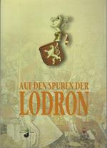 Auf den Spuren der Lodron: die Ereignisse-die Persönlichkeiten-die Zeichen