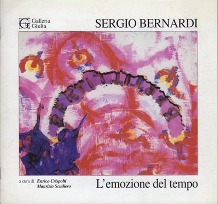 Sergio Bernardi: l’emozione del tempo - Sergio Bernardi,Enrico Crispolti - copertina