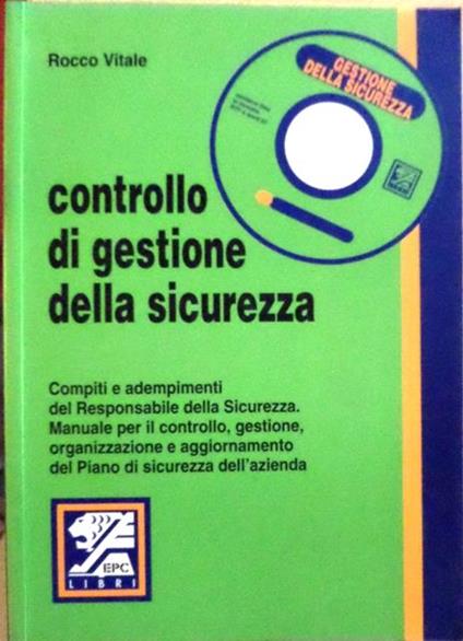 Controllo di gestione della sicurezza: compiti e adempimenti del responsabile della sicurezza manuale per il controllo, gestione, organizzazione e aggiornamento del piano di sicurezza dell’azienda - Roberto Vitale - copertina