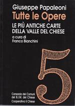 Tutte le opere. vol. 5: Le più antiche carte della Valle del Chiese