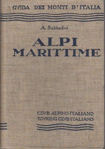 Alpi marittime: (dal Colle di Tenda al Colle della Maddalena). Guida dei monti d’Italia - A. Sabbadini - copertina