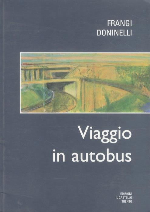 Viaggio in autobus - Giovanni Frangi,Luca Doninelli - copertina