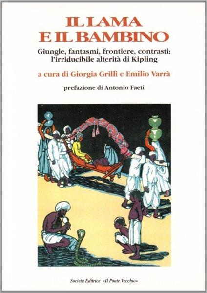 Il lama e il bambino. Giungle, fantasmi, frontiere, contrasti: l'irriducibile alterità di Kipling - Giorgia Grilli,Emilio Varrà - copertina