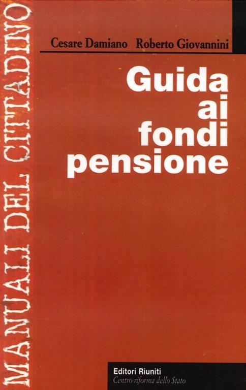 Guida ai fondi pensione - Cesare Damiano,Roberto Giovannini - copertina