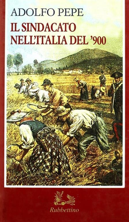 Il sindacato nell'Italia del '900 - Adolfo Pepe - copertina
