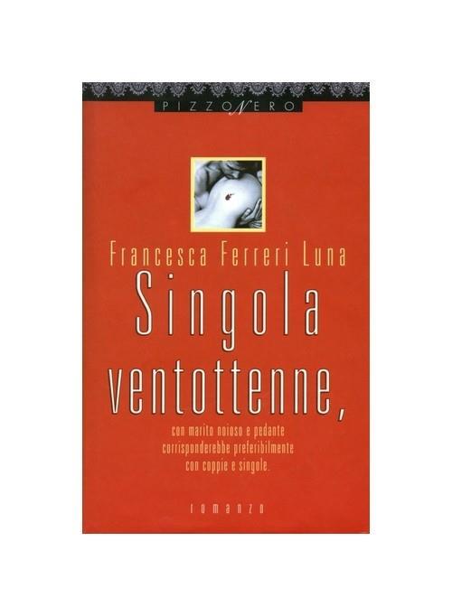 Singola ventottenne, con marito noioso e pedante, corrisponderebbe preferibilmente con coppie e singole - Francesca Ferreri Luna - copertina